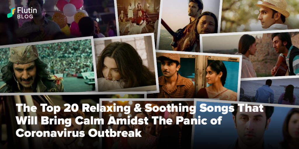 Top 20 Relaxing & Soothing Songs That Will Bring Calm Amidst The Panic of Coronavirus Outbreak Ranveer singh, ranbir kapoor, deepika padukone