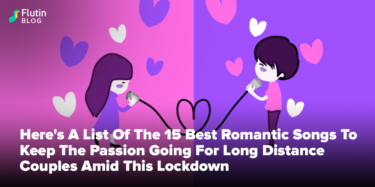 15 Best Romantic Songs To Keep The Passion Going For Long Distance