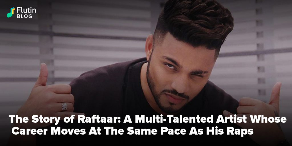 The Story of Raftaar: A Multi-Talented Artist Whose Career Moves At The Same Pace As His Rapper