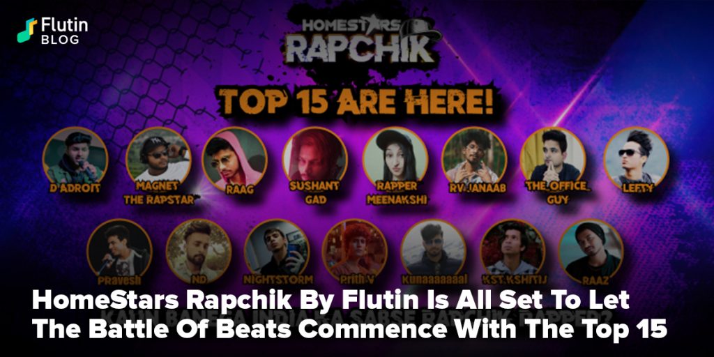 HomeStars Rapchik By Flutin Is All Set To Let The Battle Of Beats Commence With The Top 15 