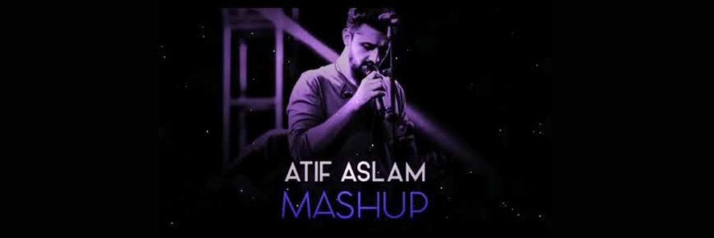 Atif aslam mashups