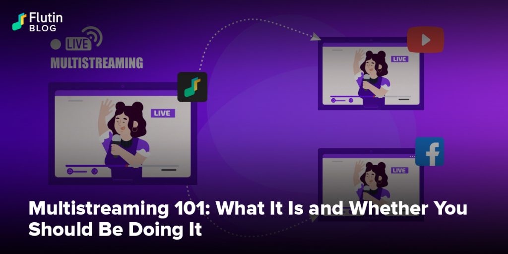 Multistreaming 101: What It Is and Whether You Should Be Doing It 