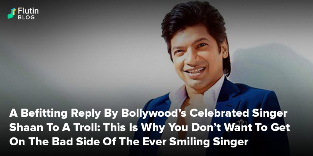 A Befitting Reply By Bollywood’s Celebrated Singer Shaan To A Troll: This Is Why You Don’t Want To Get On The Bad Side Of The Ever Smiling Singer 