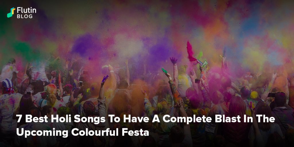 7 Best Holi Songs To Have A Complete Blast In The Upcoming Colourful Festa 