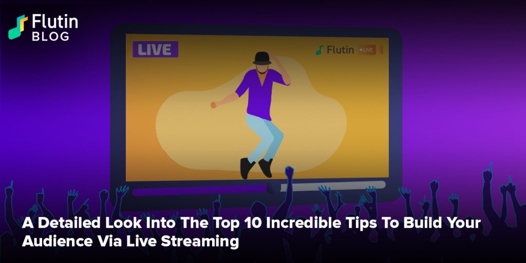 A Detailed Look Into The Top 10 Incredible Live Streaming Ideas To Build Your Audience Via Live Streaming