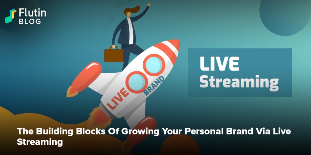 The Building Blocks Of Growing Your Personal Branding Via Live Streaming