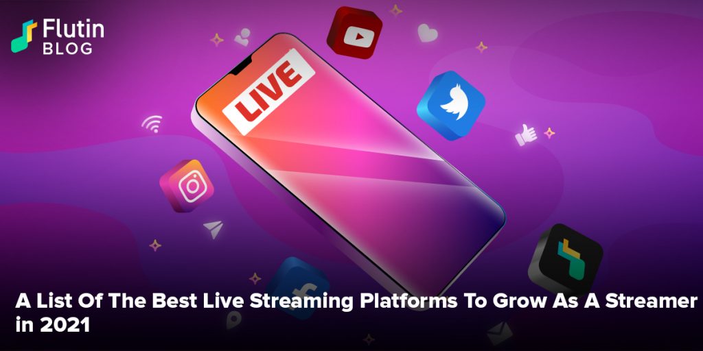 A List Of The Best Live Streaming Platforms To Grow As A Streamer in 2021