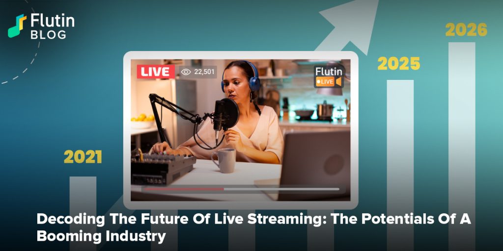 Decoding The Future Of Live Streaming: The Potentials Of A Booming Industry