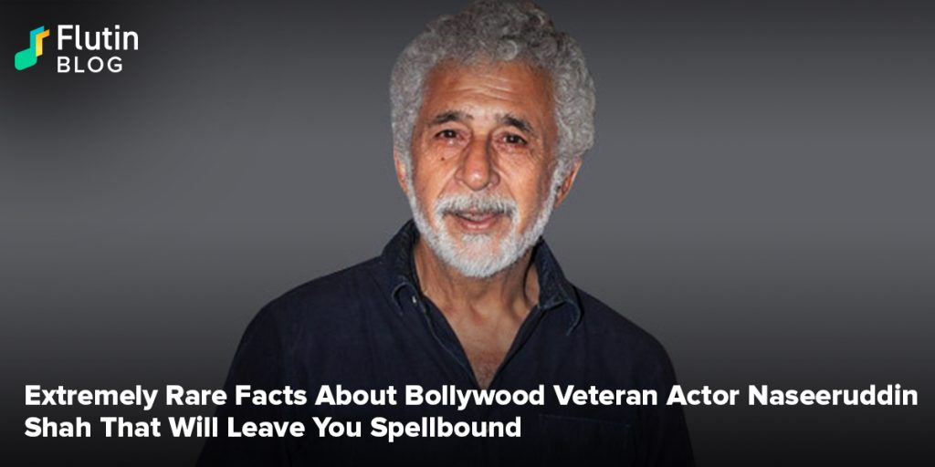 Extremely Rare Facts About Bollywood Veteran Actor Naseeruddin Shah That Will Leave You Spellbound