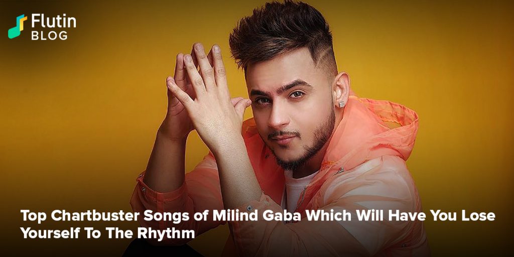 Top Chartbuster Songs of Milind Gaba Which Will Have You Lose Yourself To The Rhythm