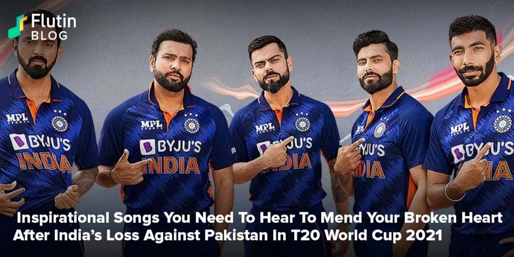 Inspirational Songs You Need To Hear To Mend Your Broken Heart After India’s Loss Against Pakistan In T20 World Cup 2021