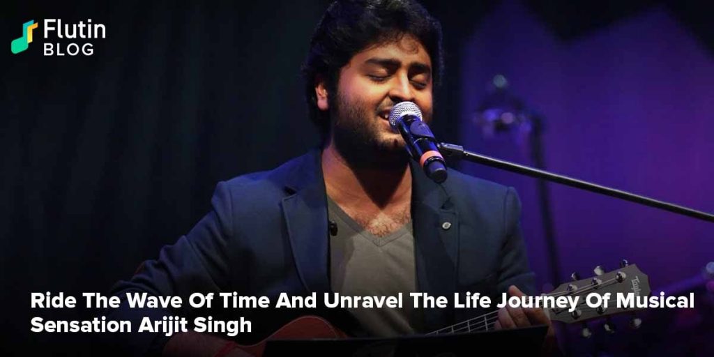 Ride The Wave Of Time And Unravel The Life Journey Of Musical Sensation Singer Arijit Singh