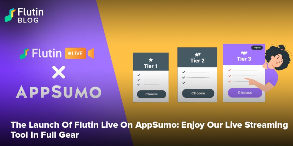 The Launch Of Flutin Live On AppSumo: Enjoy Our Live Streaming Tool In Full Gear