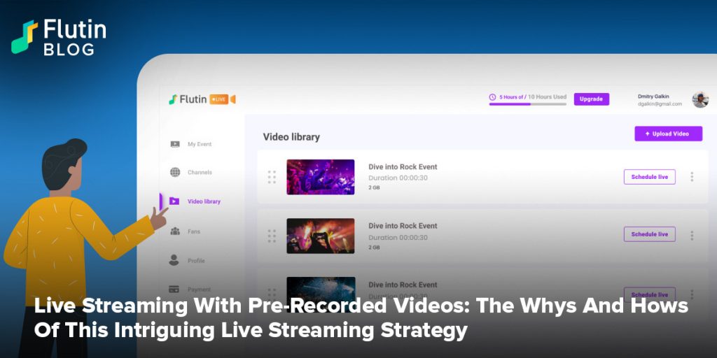 Live Streaming With Pre-Recorded Videos: The Whys And Hows Of This Intriguing Live Streaming Strategy