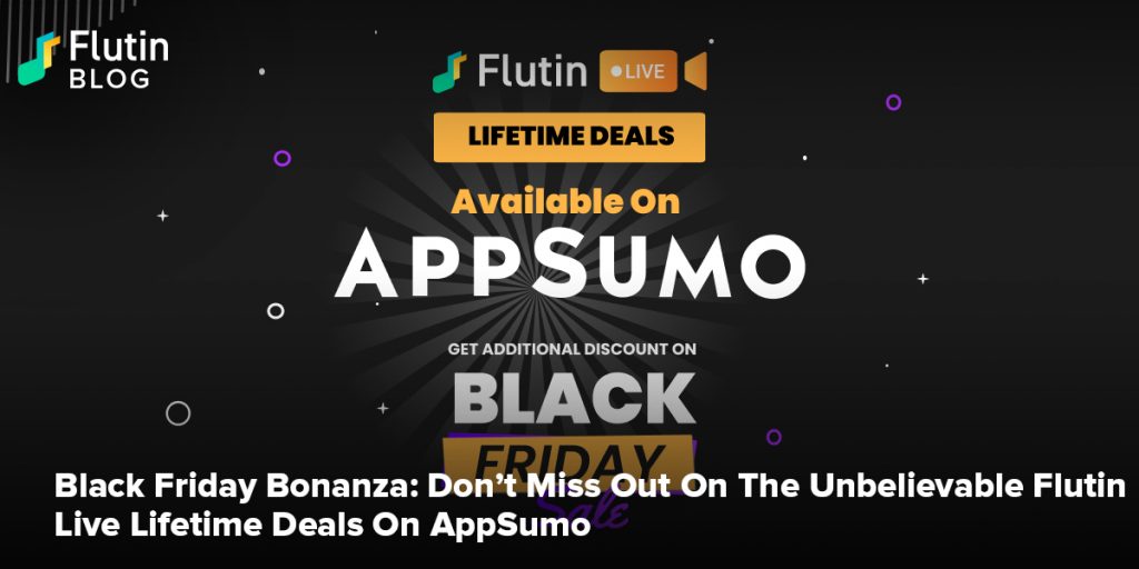 Black Friday Sale: Don’t Miss Out On The Unbelievable Flutin Live Lifetime Deals On AppSumo