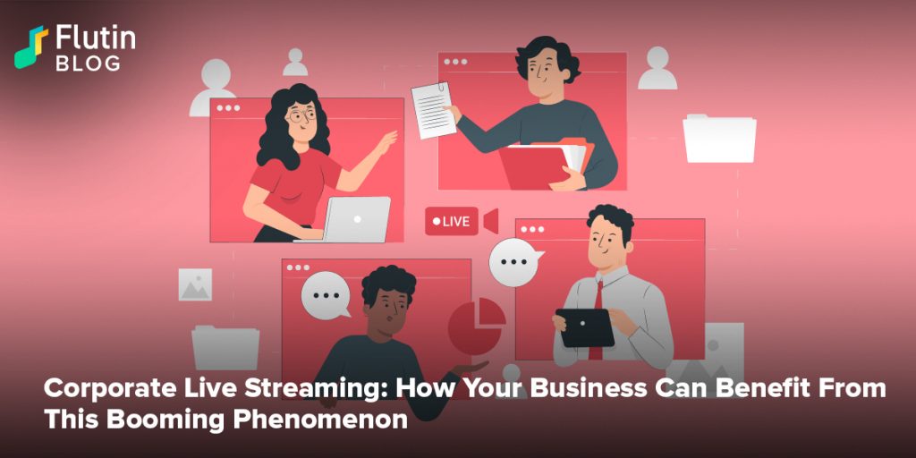 Business Live Streaming: How Your Business Can Benefit From This Booming Phenomenon