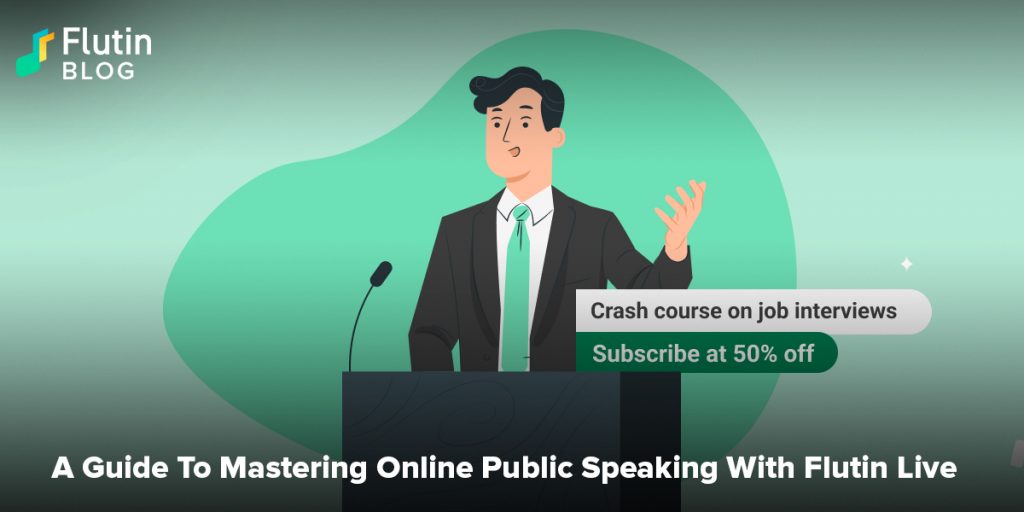 A Guide To Mastering Online Public Speaking With Flutin Live