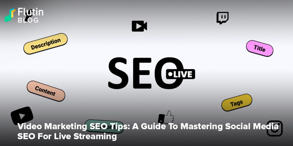 Video Marketing SEO Tips: A Guide To Mastering Social Media SEO For Live Streaming