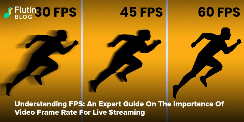 Understanding FPS: An Expert Guide On The Importance Of FPS For Live Streaming