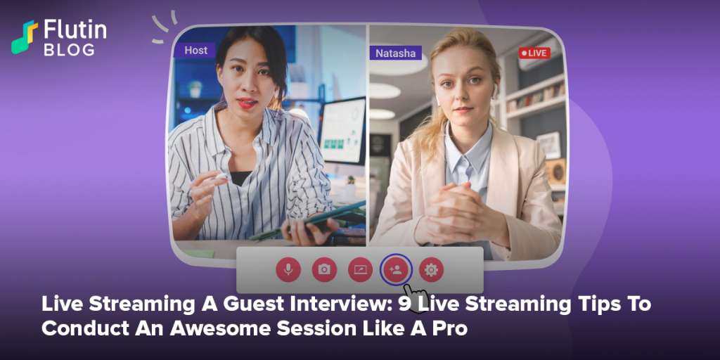 Live Streaming A Guest Interview: 9 Live Streaming Tips To Conduct An Awesome Session Like A Pro