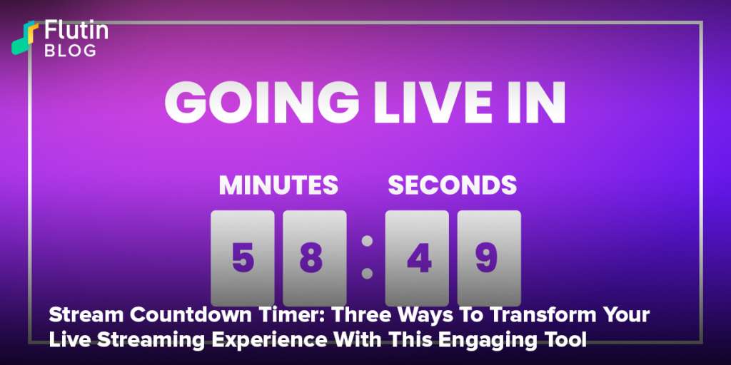 Stream Countdown Timer: Three Ways To Transform Your Live Streaming Experience With This Engaging Tool