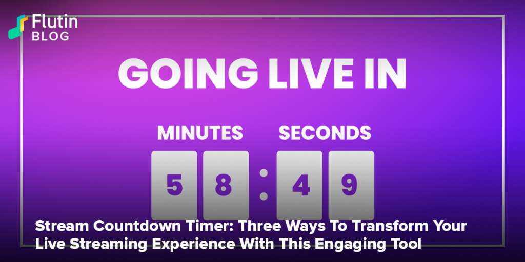 Stream countdown Three ways transform your live streaming experience with this engaging tool - Flutin | Blog