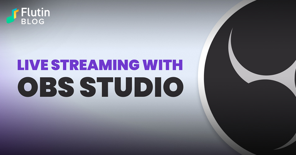 Live streaming with OBS Studio: A beginner's guide to mastering this  popular live streaming encoder - Flutin | Blog
