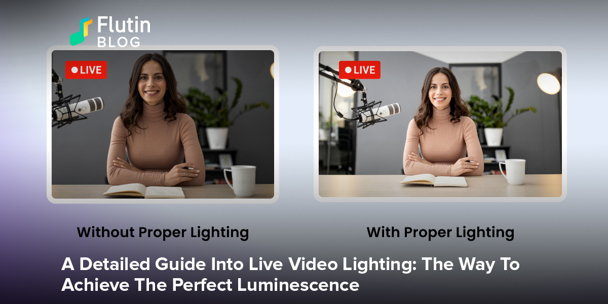 A detailed guide into live video lighting: The way to achieve the perfect luminescence - Flutin | Blog