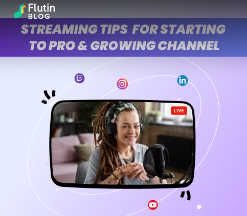 Streaming Tips For Starting To Pro & Growing Channel - Flutin | Blog