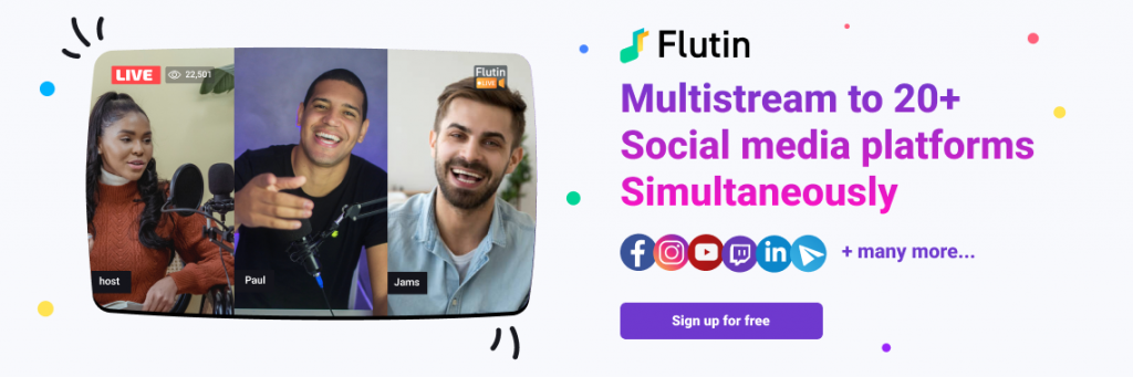 Flutin live streaming platform - Multistream to 20+ social media platforms simultaneously.