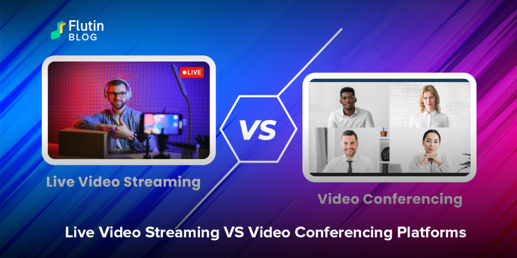 Live Video Streaming VS Video Conferencing